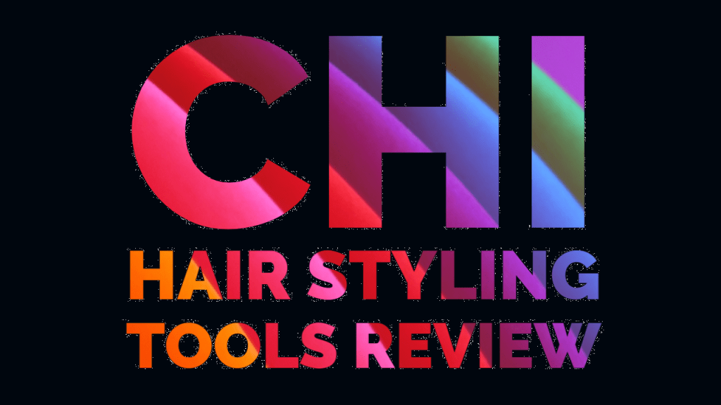 CHI Hair Styling Tools Review