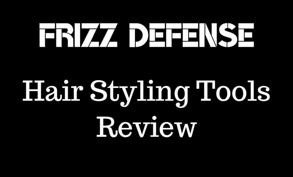 Frizz Defense Hair Styling Tools Review