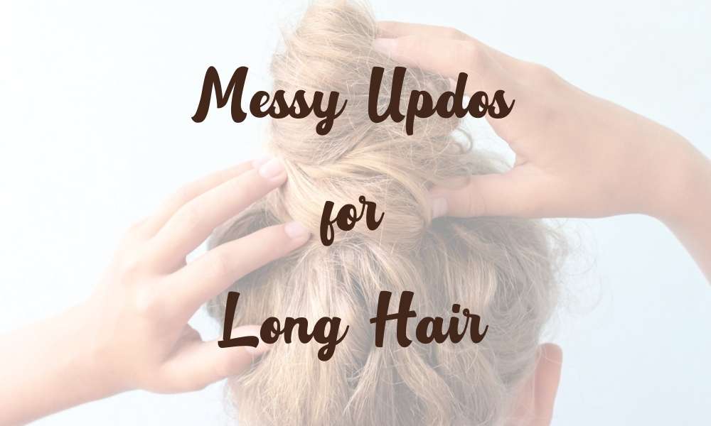 messy updo for women with long hair